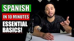 Spanish For Beginners in 10 Minutes (ALL THE BASICS YOU NEED!!)