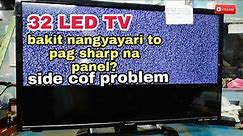 Ito kadalasan nangyayari pag sharp na panel/side cof problem in led tv.