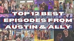 TOP 12 BEST EPISODES FROM AUSTIN & ALLY
