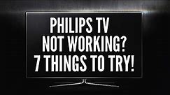 Philips TV Not Working? Here are 7 Things to Try