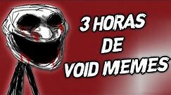 3 HORAS DE VOID MEMES /VOIDMEMES /TEMPORADA 3