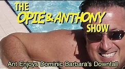 Opie & Anthony: Ant Enjoys Dominic Barbara's Downfall (10/22/12)
