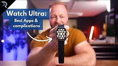 Apple Watch Ultra - BEST apps and watch complications!