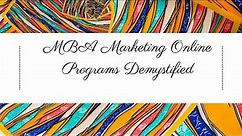 MBA Marketing Online Programs Demystified