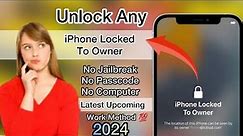 iPhone Locked To Owner How To Unlock - No Jailbreak No Passcode No Computer - Latest Method 2024