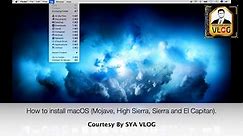 How to install macOS Mojave, High Sierra, Sierra and El Capitan | SYA Channel