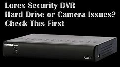 Lorex Security DVR Hard Drive and Camera Issues? You Might Want To Check This Fix First