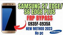 Samsung Galaxy S7 edge/ S6 edge plus (G935F-G935A) Frp Bypass| New method,no pc 2023