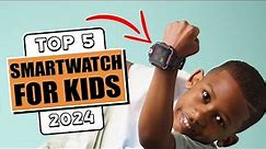 Top 5 Best Smartwatches for Kids (2024)