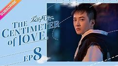 【ENG SUB】The Centimeter of Love EP08│Tong Li Ya, Tong Da Wei│Fresh Drama