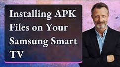 Installing APK Files on Your Samsung Smart TV