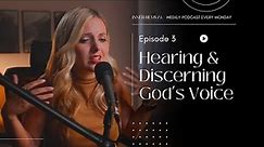 Hearing & Discerning Gods Voice - Episode 3