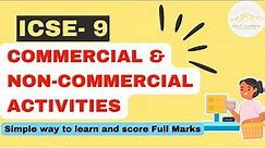 Commercial and Non Commercial Activities ||Commercial Studies || ICSE Class 9 COMMERCE|| Chapter -1