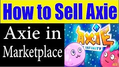 How to Sell Axie in Marketplace fast 2022 || Beginner’s Guide | Axie Infinity Tutorial