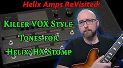Helix/HX Stomp Does Vox Tones SO Well! | Helix Amps Revisited: A30 Fawn Nrm