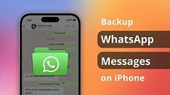 [4 Ways] How to Backup WhatsApp Messages on iPhone | PC & Mac