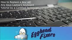 How to Replace a Key on Any Asus Laptop's Keyboard - Tutorial by a Certified Technician
