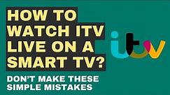 How To Watch ITV Live On Smart TV - Easy ITV Streaming on Smart TVs