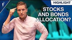 What is the Proper Asset Allocation Of Stocks And Bonds By Age?