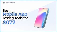 19 Best Mobile App Testing Tools in 2023