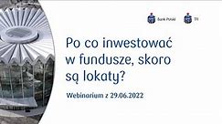 Po co inwestować w fundusze, skoro są lokaty? | Webinar DDI #5