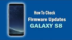 Galaxy S8: How To Check For Firmware Updates on Samsung s8
