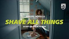 Philips Norelco presents "Shave All Things," based on a real OneBlade 360 review