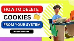 How To Delete Cookies from Windows 10| how to clear cookies from your system