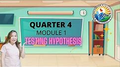 Quarter 4 MODULE 1 TESTING HYPOTHESIS