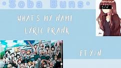 What's my name || Ft.Y/N || Lyric Prank || BNHA/MHA || •Soba Buns•