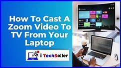 3 Methods How To Cast A Zoom Video To TV From Your Laptop?