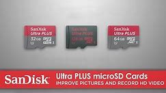 SanDisk® Ultra PLUS microSD Cards | Improve Pictures and Record HD Video