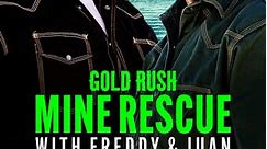Gold Rush: Mine Rescue With Freddy & Juan: Season 3 Episode 7 Brothers in Arms