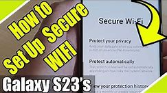 Galaxy S23's: How to Set Up Secure WIFI