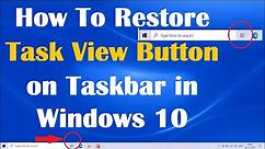 How To Restore Task View Button on Taskbar in Windows 10