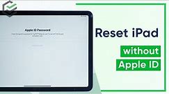 [2022] How to Reset iPad without Apple ID Password | Remove Apple ID from iPad