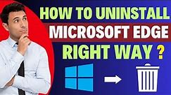 How to Uninstall Microsoft Edge the right way