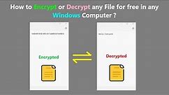 How to Encrypt or Decrypt any File for free in any Windows Computer ?
