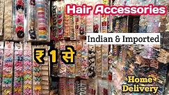 Imported Korean Fancy Hair Accessories | cheapest hair accessories wholesale market in Delhi