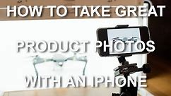 How to Take Amazing Product Photos with your iPhone 6 7 8, iPhone X, 11 or 12
