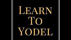 How To Yodel In 3 Easy Steps!