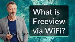 What is Freeview via WiFi?