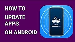 How to Update Apps on Android Manually or Automatically 2021?