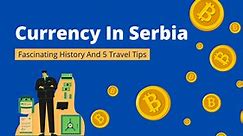 Currency In Serbia: Fascinating History And 5 Travel Tips - Ling App