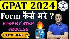 HOW TO FILL GPAT-2024 APPLICATION FORM || STEP BY STEP PROCESS || COMPLETE INFORMATION
