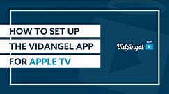 How to Set Up the VidAngel App for Apple TV