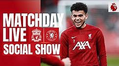 Matchday Live: Liverpool vs Chelsea | Premier League build-up from Anfield