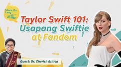 Taylor Swift 101 – Usapang Swiftie at Fandom | Share Ko Lang