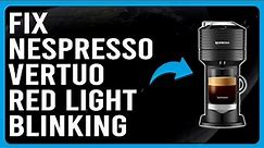 How To Fix Nespresso Vertuo Red Light Blinking (How To Get Rid Of Red Light On Nespresso Vertuo)