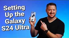 Setting Up the Samsung Galaxy S24 Ultra